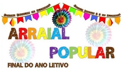 Último dia de aulas junta esta sexta feira pais professores e alunos num arraial popular